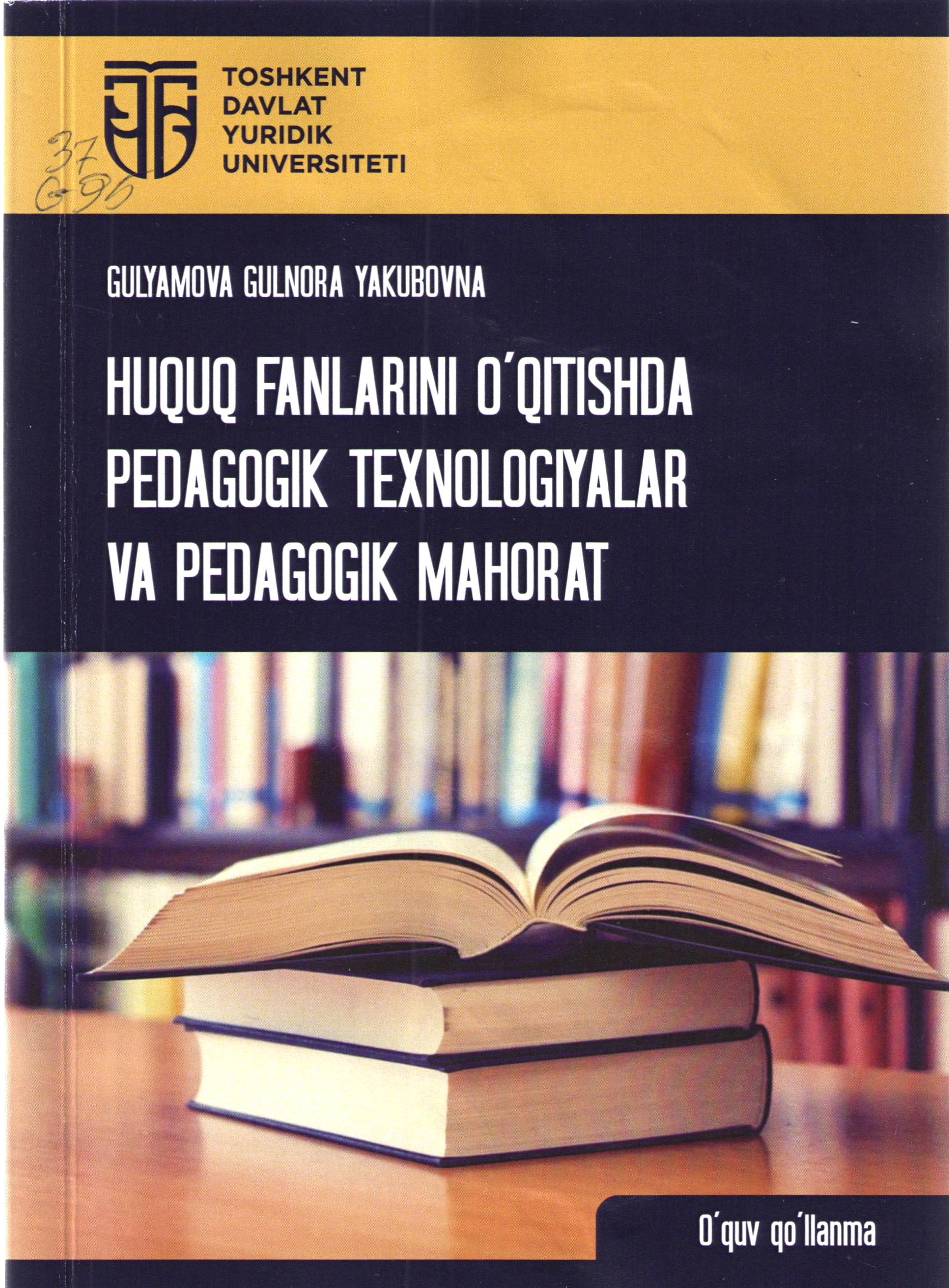 Huquq fanlarini o’qitishda pedagogik texnologiyalar va pedagogik mahorat.