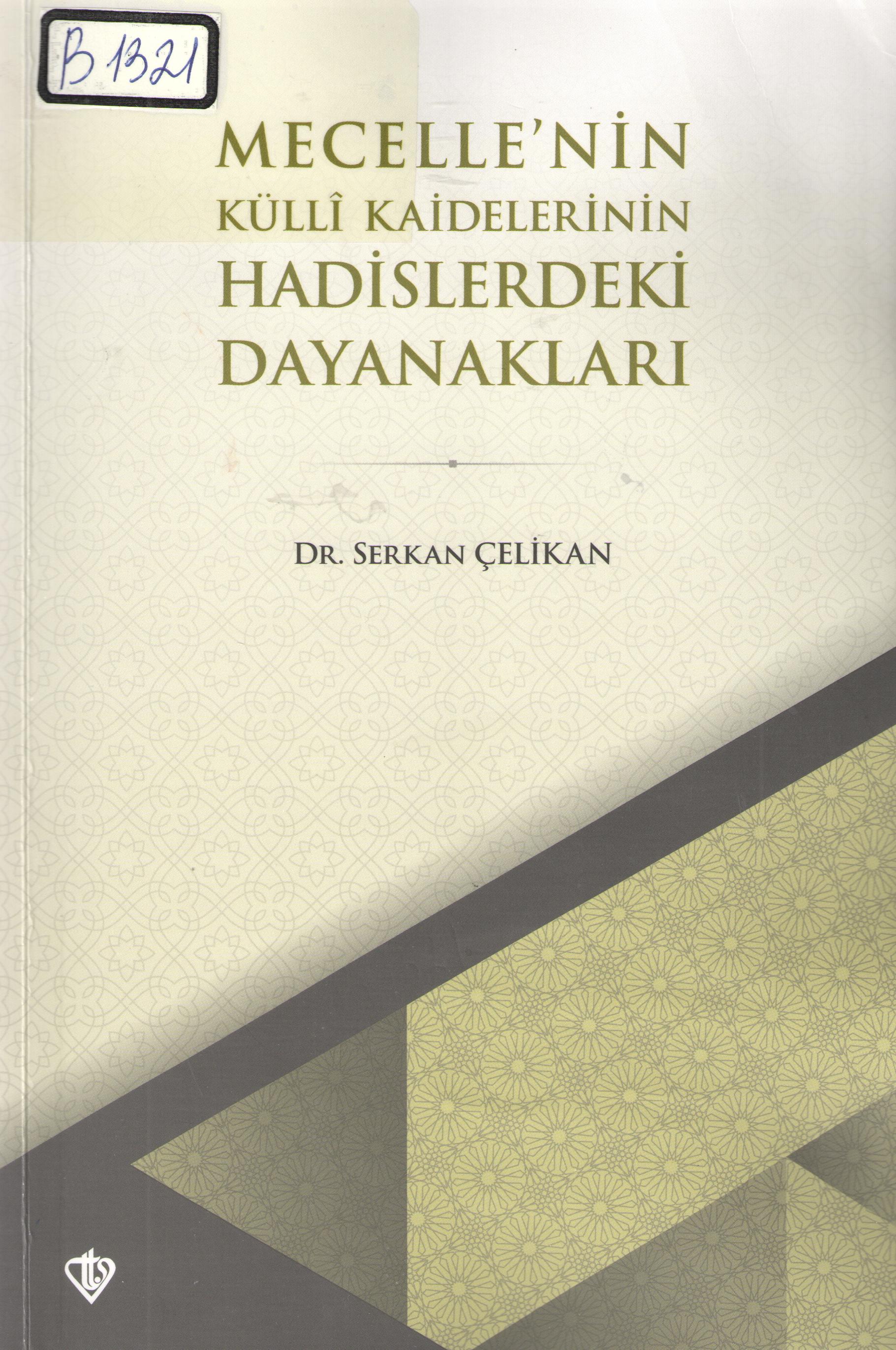 Mecellenin Kulli Kaidelerinin Hadislerdeki Dayanakları
