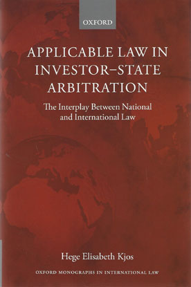 Applicable Law in Investor-State Arbitration: The Interplay Between National and International Law