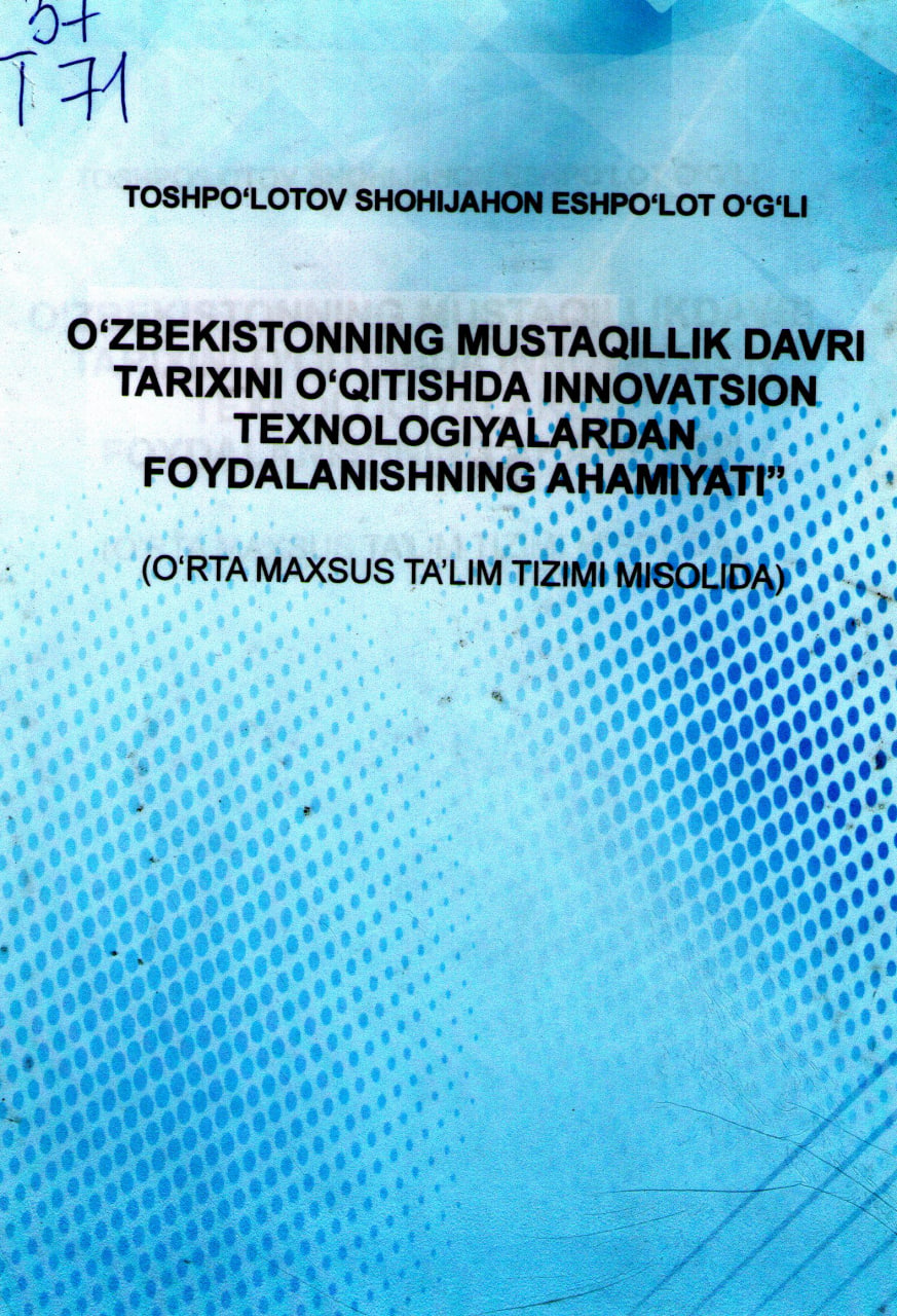 O'zbekistonning mustaqillik davri tarixini o'qitishda innavatsion texnologiyalaridan foydalanishning ahamiyati (o'rta maxsus ta'lim tizimi misolida)
