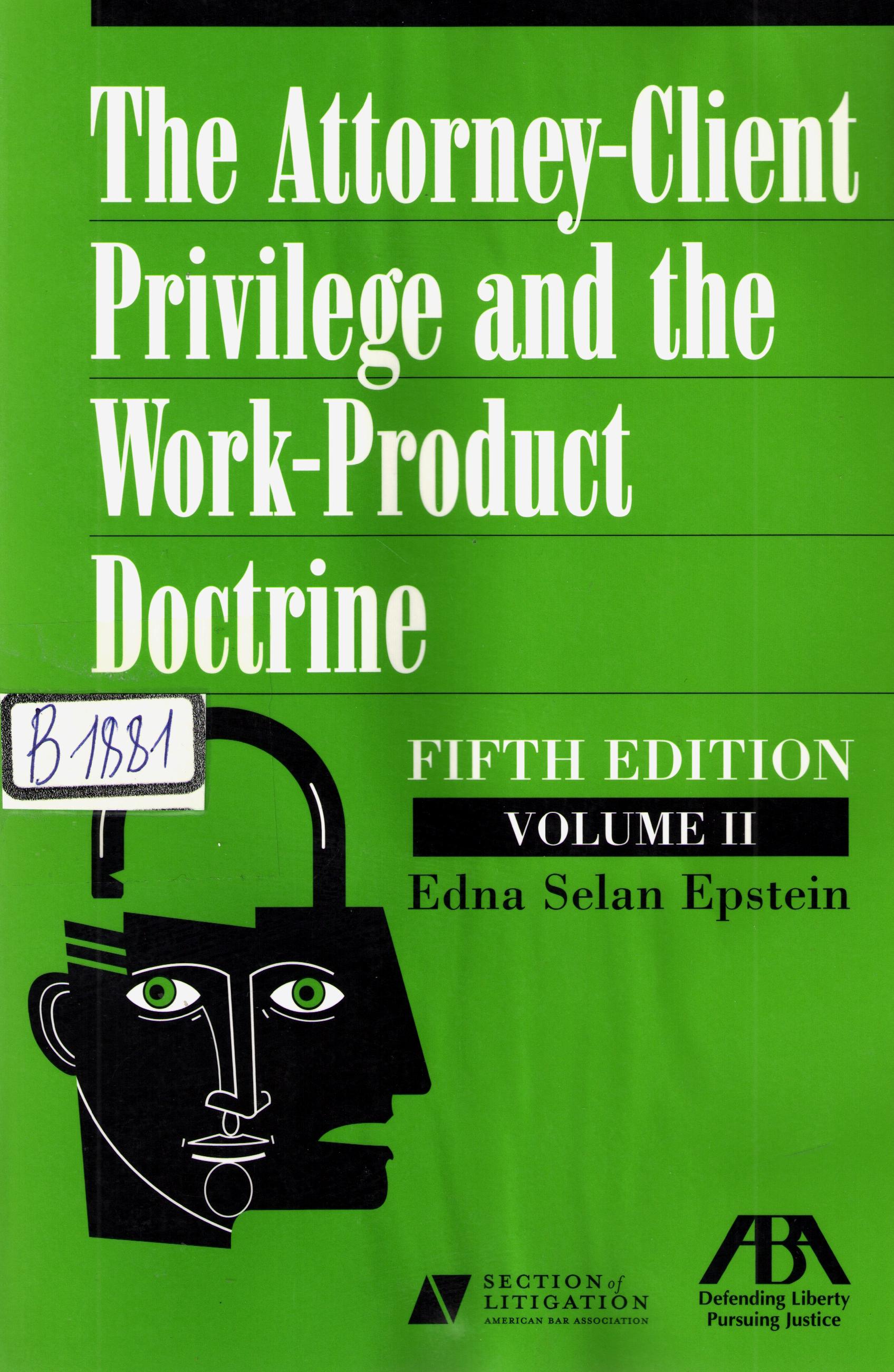 The Attorney-Client Privilege and the Work-Product Doctrine Volume 2