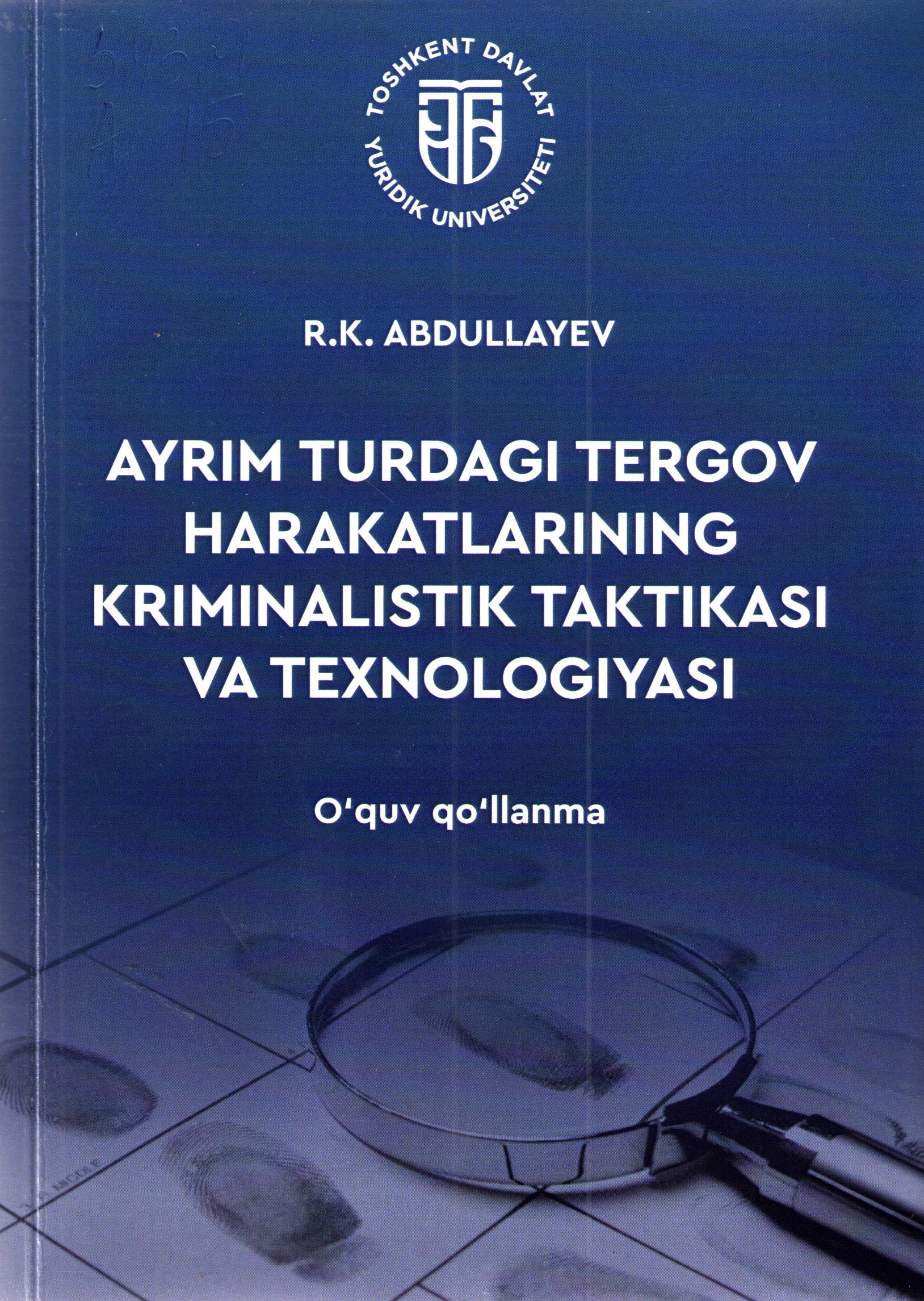 Ayrim turdagi tergov harakatlarining kriminalistik taktikasi va texnologiyasi