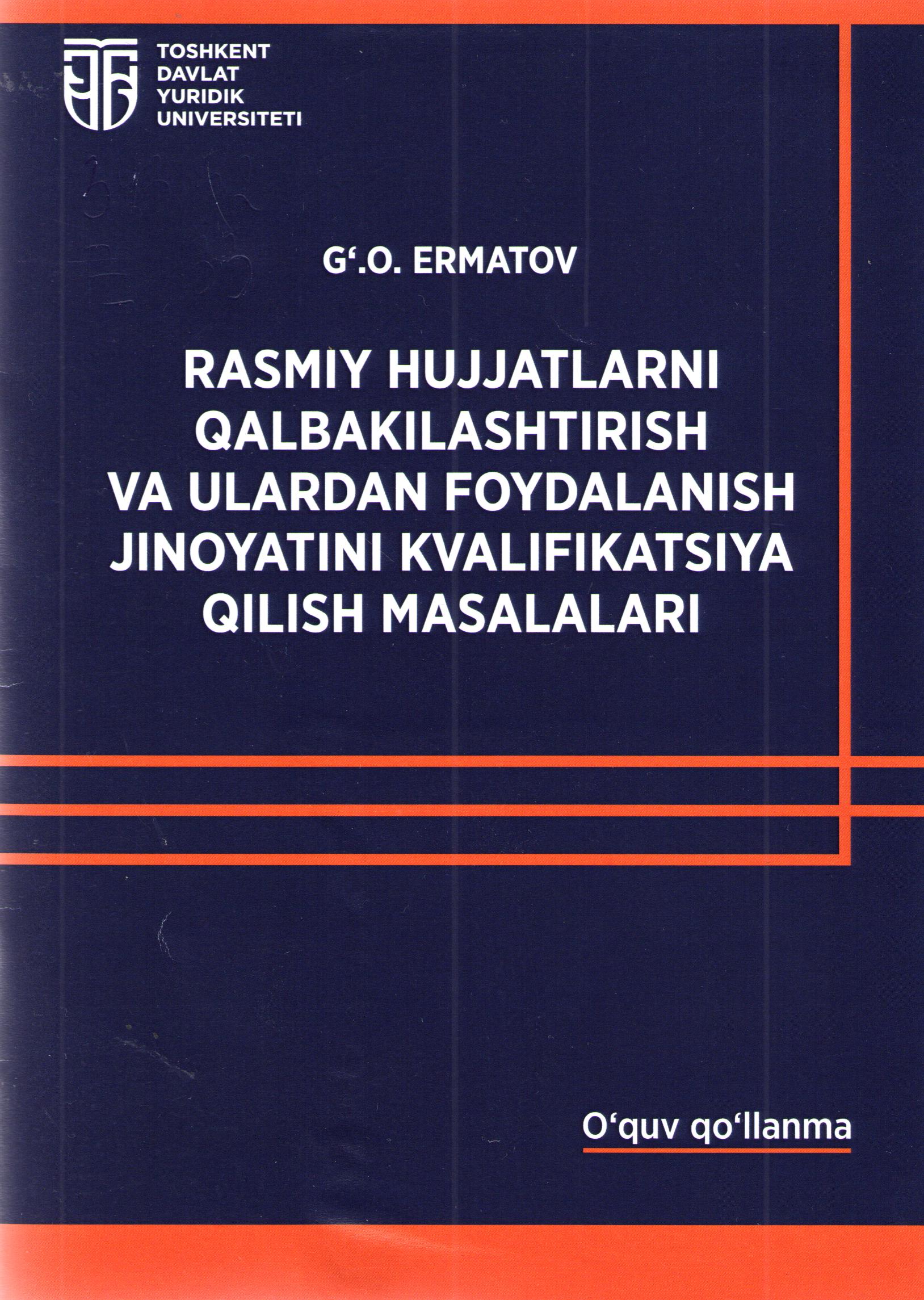 Rasmiy hujjatlarni qalbakilashtirish va ulardan foydalanish jinoyatini kvalifikatsiya qilish masalalari