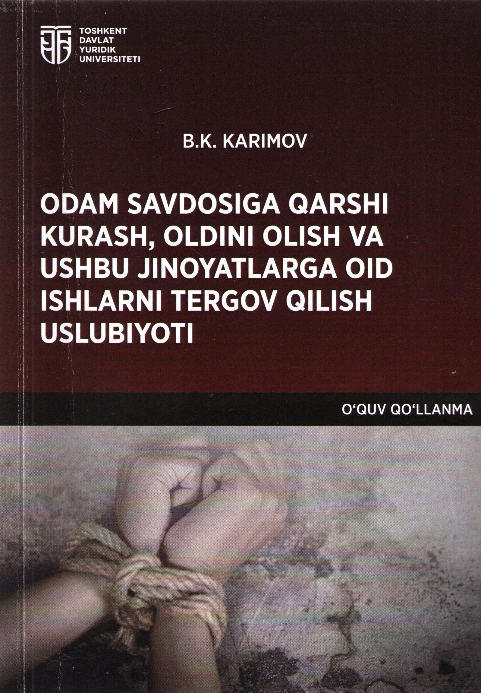 Odam savdosiga qarshi kurash, oldini olish ba ushbu jinoyatlarga oid ishlarni tergov qilish uslubiyoti