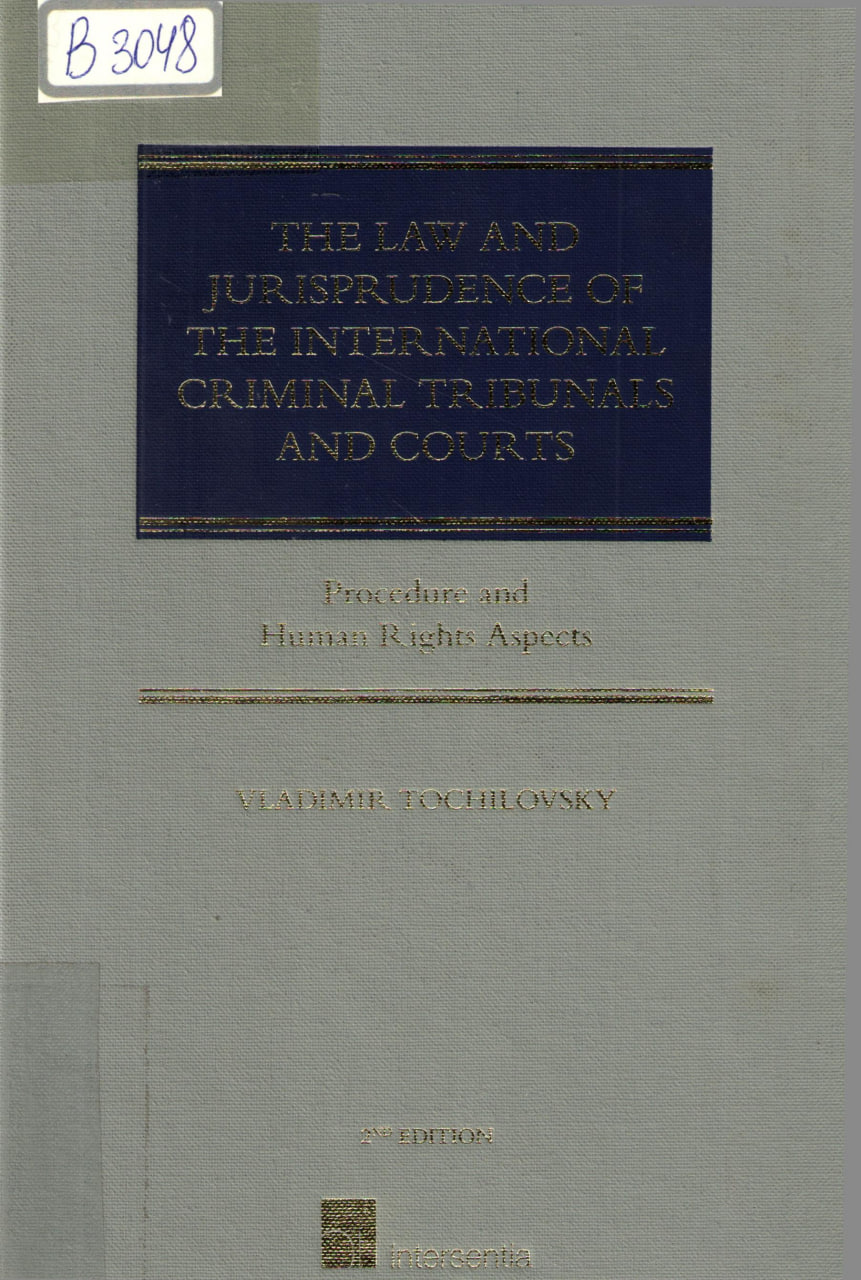 The law and jurisprudens of the international criminal tribunals and courts