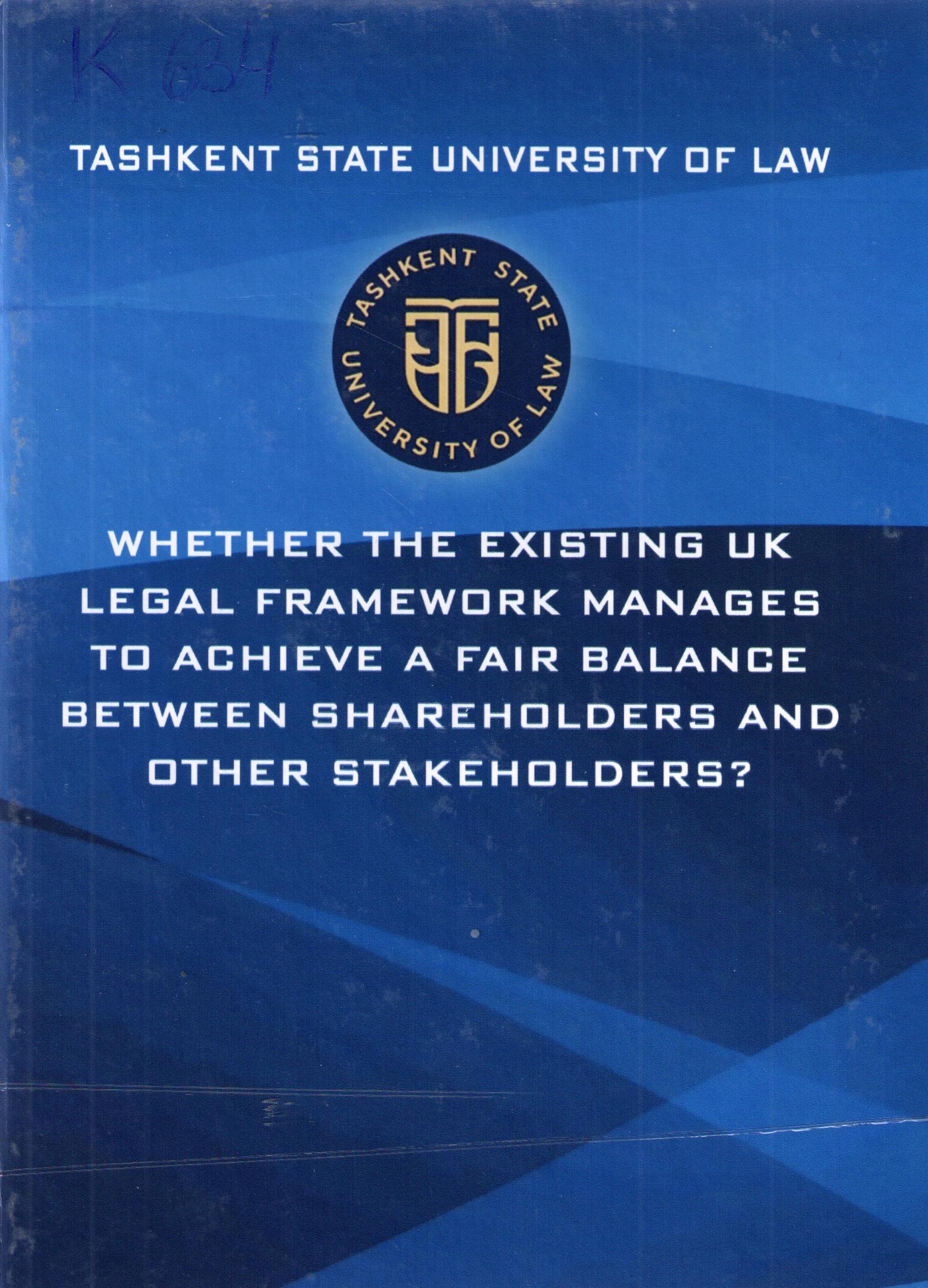Whether the existing uk legal framework manages to achieve a fair balance between shareholders and other stakeholders?