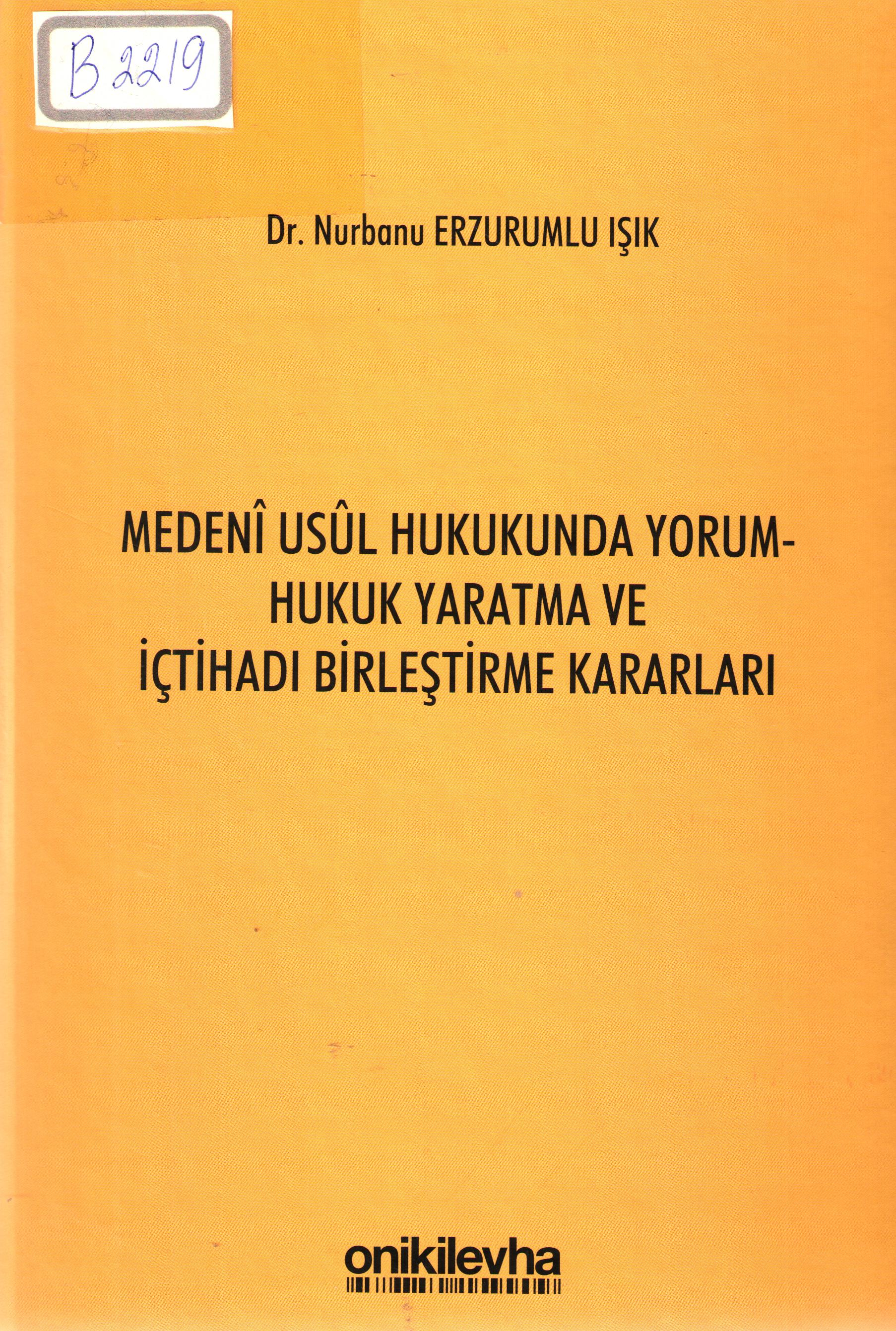 Medeni usul hukukunda yorum-hukuk yaratma ve ictihadi birlestirme kararlari