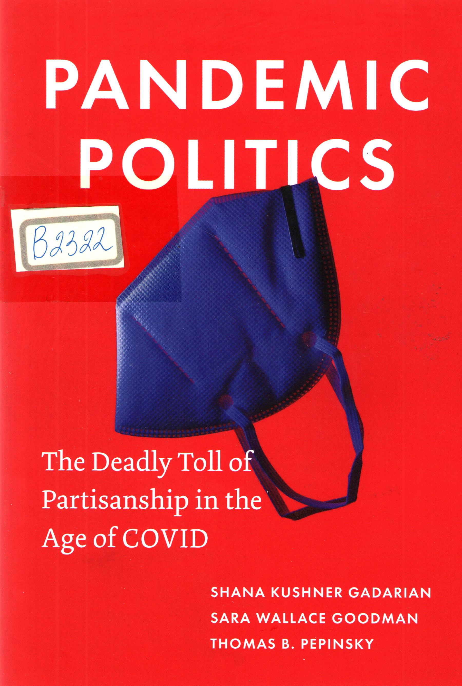 Pandemic politics the deadly toll of partisanship in the age of COVID