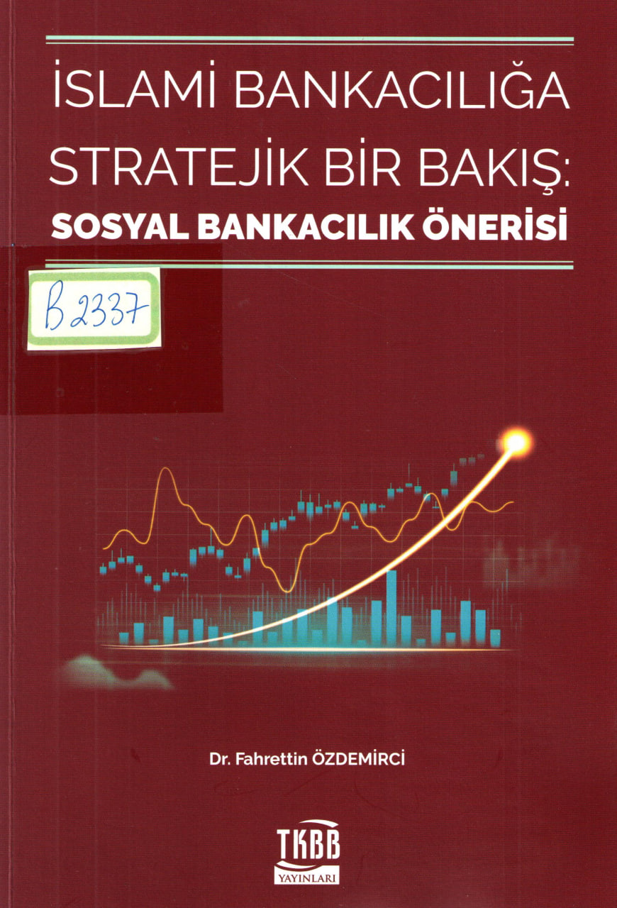 Islami bankaciliga stratejik bir bakis sosyal bankacilik onerisi.