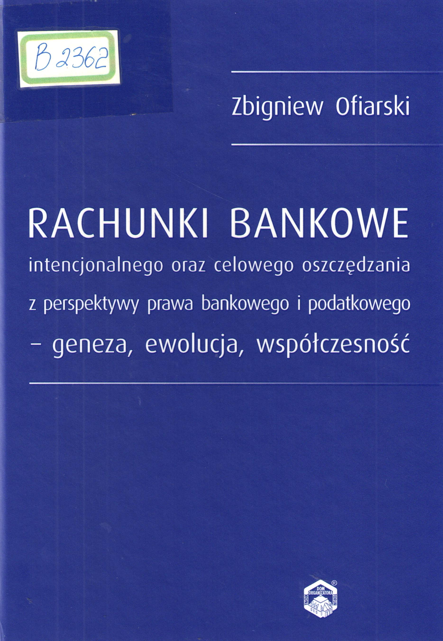 Rachunki bankowe intencjonalnego oraz celowego oszczędzania z perspektywy prawa bankowego i podatkowego geneza, ewolucja, współczesność
