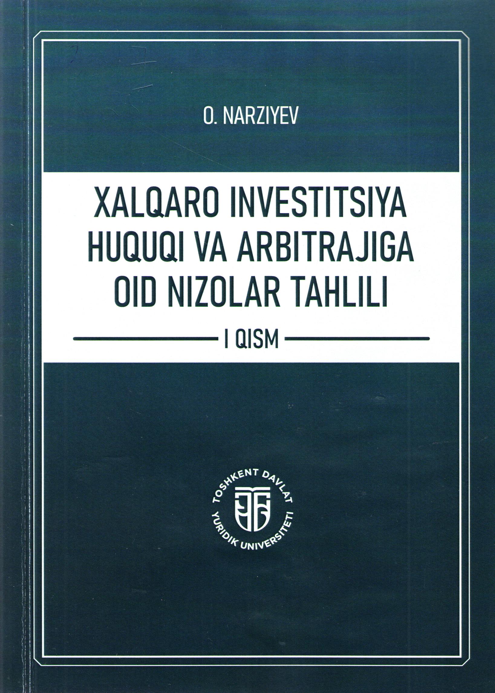 Xalqaro investitsiya huquqi va arbitrajiga oid nizolar tahlili: 1-qism
