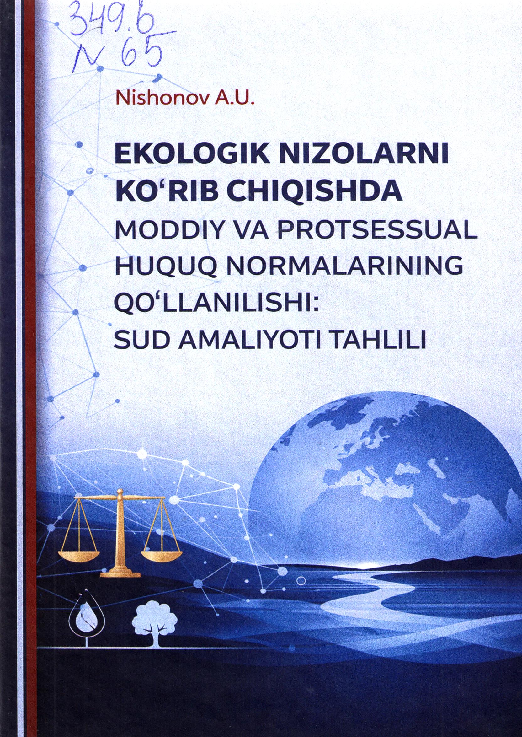 Ekologik nizolarni ko'rib chiqishda moddiy va protsessual huquq normalarining qo'llanilishi: sud amaliyoti tahlil