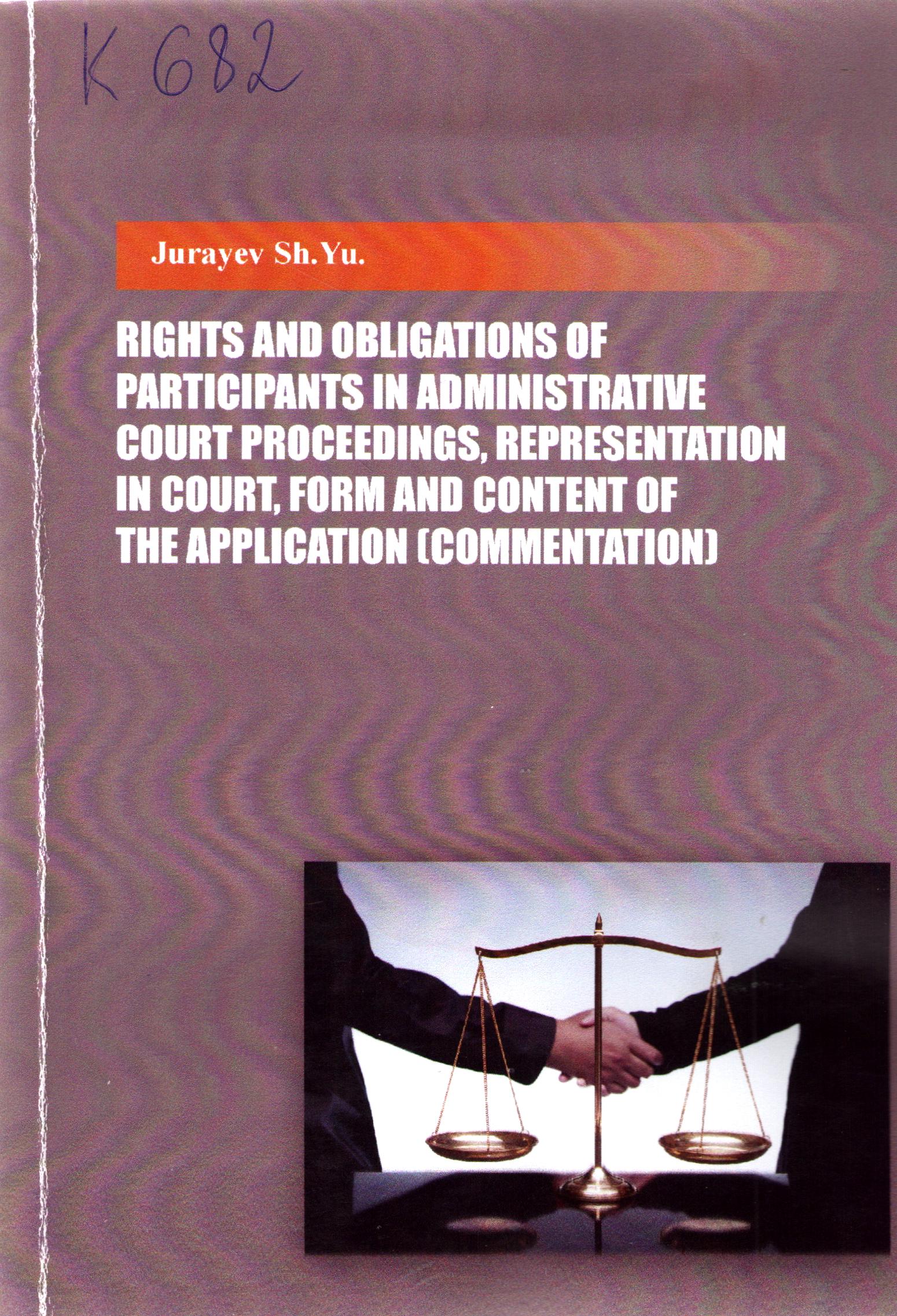 Rights and obligations of participants in Administrative court proceedings, representation in Court, form and content of the application (commentation)