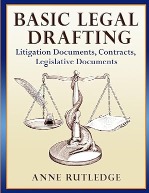 Basic Legal Drafting: Litigation Documents, Contracts, Legislative Documents