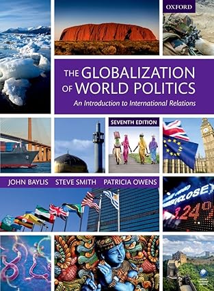 The Globalization of World Politics. An Introduction to International Relations.Seventh edition