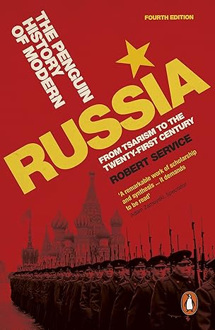 The Penguin History of Modern Russia: From Tsarism to the Twenty-First Century