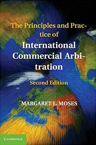 The Principles and Practice of International Commercial Arbitration