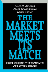 The Market Meets Its Match. Restructuring the Economies of Eastern Europe