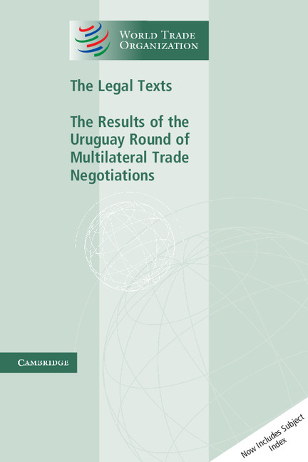 The Legal Texts The Results of the Uruguay Round of Multilateral Trade Negotiations