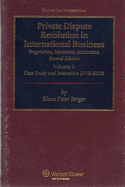 Private Dispute Resolution in International Business. Negotiation, Mediation, Arbitration. Volume I.