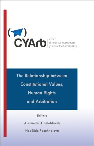 Czech Yearbook of Arbitration. The Relationship between Constitutional Values, Human Rights and Arbitration 2011