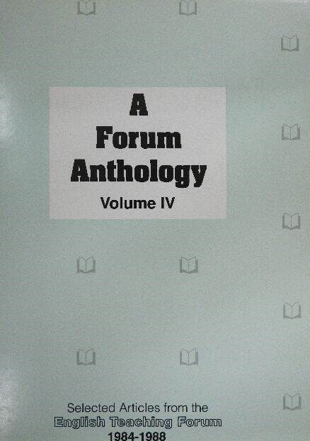 A Forum Anthology. Volume IV. Selected Articles from the English Teaching Forum