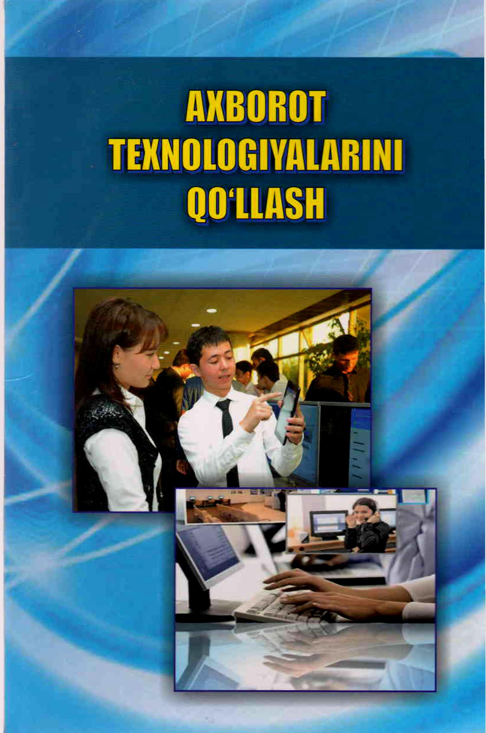 AXBOROT  TEXNOLOGIYALARINI QO'LLASH
